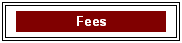 Text Box: Fees
